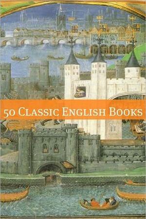 50 Classic English Authors by Virginia Woolf, John Galsworthy, William Harrison Ainsworth, William Makepeace Thackeray, Anna Sewell, Daniel Defoe, Laurence Hodgson Burnett, Hugues Lofting, W.W. Jacobs, Charles Dickens, Arthur Conan Doyle, George Eliot, Walter Scott, A.A. Milne, Wilkie Collins, Golgotha Press, Horace Walpole, Emily Brontë, Anne Brontë, E. Nesbit, Charlotte Brontë, Ouida, D. H. Lawrence, Kenneth Grahame, G.K. Chesterton, P.G. Wodehouse, Beatrix Potter, Joseph Conrad, Samuel Richardson, Baroness Orczy, Charles Kingsley, Mary Webb, Mary Shelley, W. Somerset Maugham, Thomas Love Peacock, Jane Austen, Rudyard Kipling, George Grossmith, Jerome K. Jerome, E.M. Forster, Matthew Gregory Lewis, H. Rider Haggard, Katherine Mansfield, Lewis Carroll, H.G. Wells, W.M. Reynolds, John Cleland