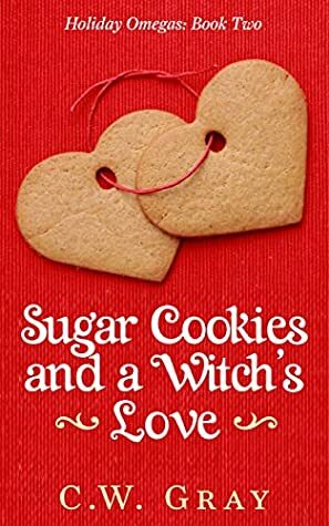 Sugar Cookies and a Witch's Love by C.W. Gray