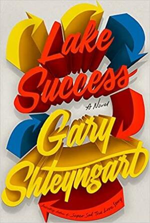 Lake Success by Gary Shteyngart