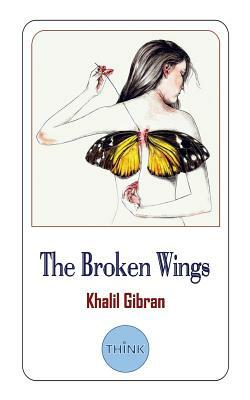 The Broken Wings (English and Arabic Edition): A Poetic Novel in Bilingual Edition by Khalil Gibran