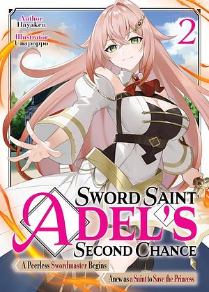 Sword Saint Adel's Second Chance: Volume 2 by Hayaken