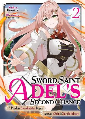 Sword Saint Adel's Second Chance: Volume 2 by Hayaken