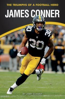 James Conner: The Triumphs of a Football Hero by Larry Schardt