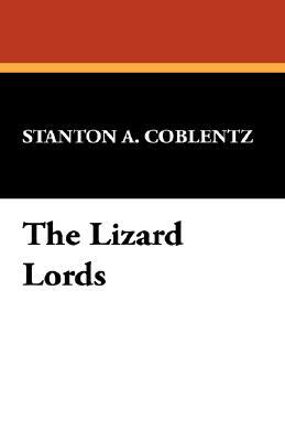 The Lizard Lords by Stanton A. Coblentz