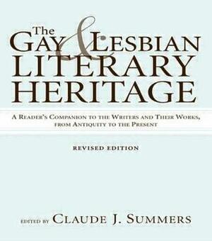 Gay and Lesbian Literary Heritage by Claude J. Summers