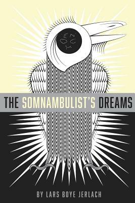 The Somnambulist's Dreams by Lars Boye Jerlach