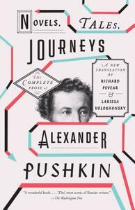 Novels, Tales, Journeys: The Complete Prose of Alexander Pushkin by Alexander Pushkin