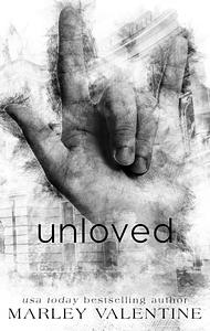 Unloved: Special Edition by Marley Valentine, Marley Valentine