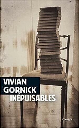 Inépuisables: Notes de by Vivian Gornick