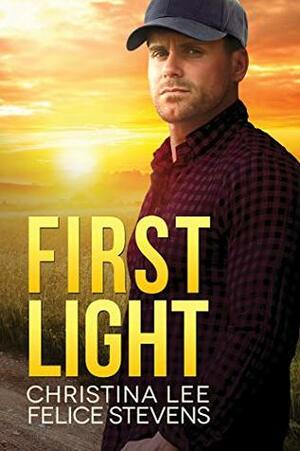 First Light by Felice Stevens, Christina Lee