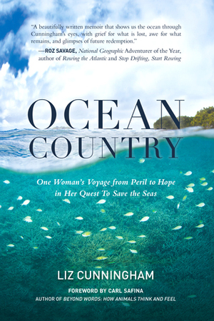 Ocean Country: One Woman's Voyage from Peril to Hope in her Quest To Save the Seas by Liz Cunningham