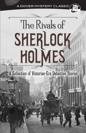 The Rivals of Sherlock Holmes: A Collection of Victorian-Era Detective Stories by G.K. Chesterton, Jacques Futrelle