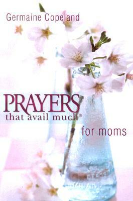 Prayers That Avail Moms P.E. by Germaine Copeland