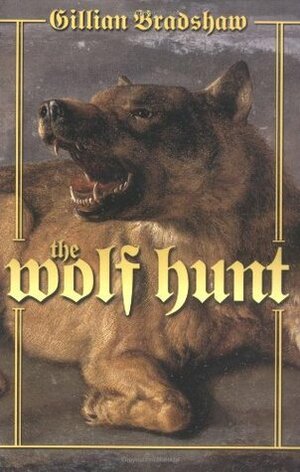 The Wolf Hunt by Gillian Bradshaw