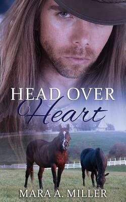 Head Over Heart by Mara a. Miller