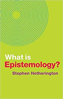 What is Epistemology? by Stephen Hetherington