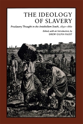 Ideology of Slavery: Proslavery Thought in the Antebellum South, 1830--1860 by 