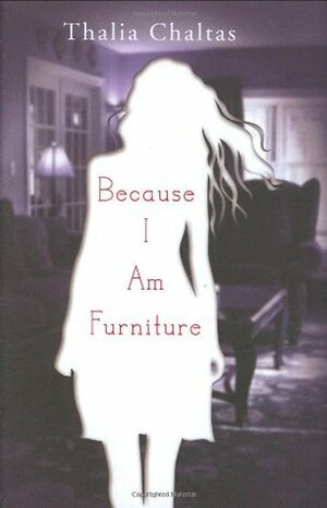 Because I Am Furniture by Thalia Chaltas