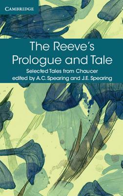 The Reeve's Prologue and Tale: With the Cook's Prologue and the Fragment of His Tale by Geoffrey Chaucer