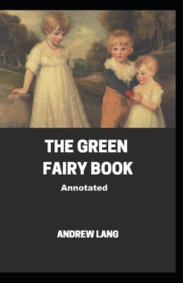 The Green Fairy Book Annotated by Andrew Lang