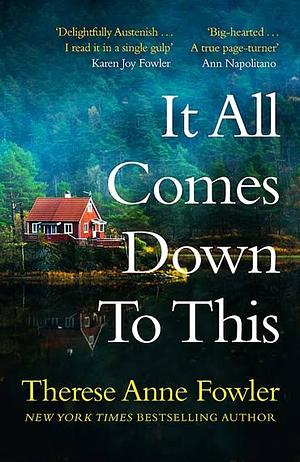 It All Comes Down to This by Therese Anne Fowler