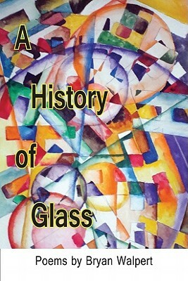 A History of Glass by Bryan Walpert
