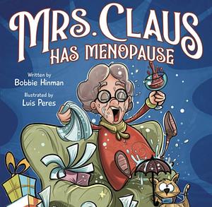 Mrs. Claus Has Menopause: A Humorous Christmas Book for Women of a Certain Age by Bobbie Hinman