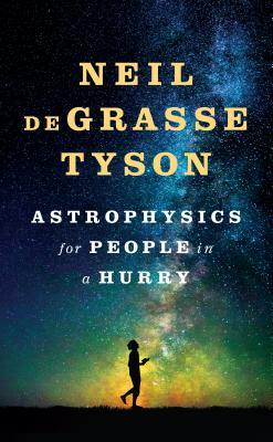 Astrophysics for People in a Hurry by Neil deGrasse Tyson