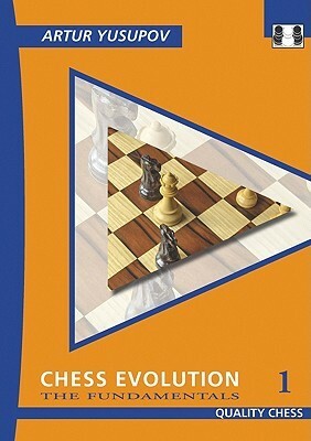 Chess Evolution 1: The Fundamentals by Artur Yusupov