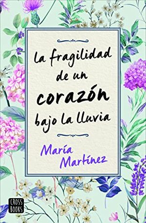 La fragilidad de un corazón bajo la lluvia by María Martínez