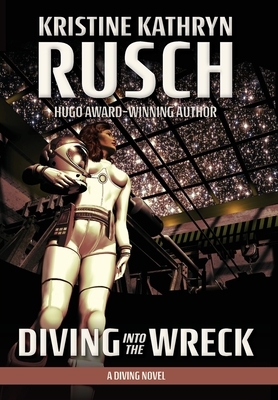 Diving into the Wreck: A Diving Novel by Kristine Kathryn Rusch