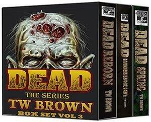 DEAD: Box Set 3 by T.W. Brown