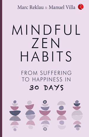 Mindful Zen Habits: by Mark Reklau, Mark Reklau