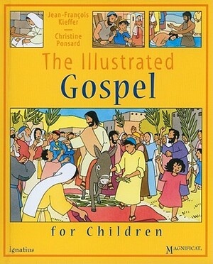 The Illustrated Gospel for Children by Jean-Francois Kieffer, Christine Ponsard