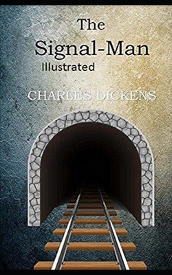 The Signal-Man Illustrated by Charles Dickens