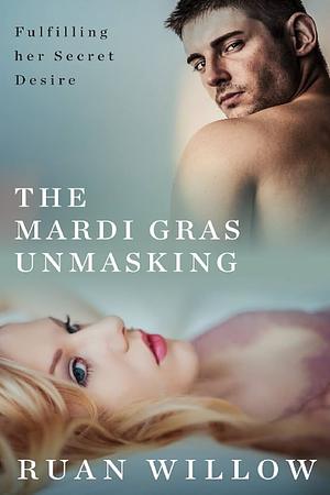 The Mardi Gras Unmasking by Ruan Willow