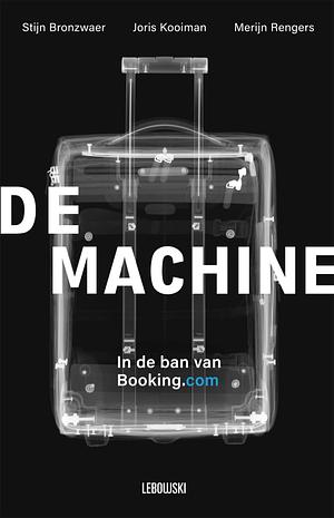 De Machine: In de ban van Booking.com by Stijn Bronzwaer