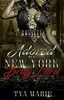 Adored By A New York Drug Lord by Tya Marie