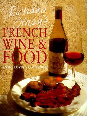 Richard Olney's French Wine and Food: A Wine Lover's Cookbook by Richard Olney