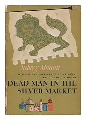 Dead Man in The Silver Market by Aubrey Menen