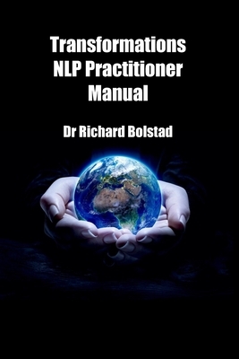 Transformations NLP Practitioner Manual by Richard Bolstad