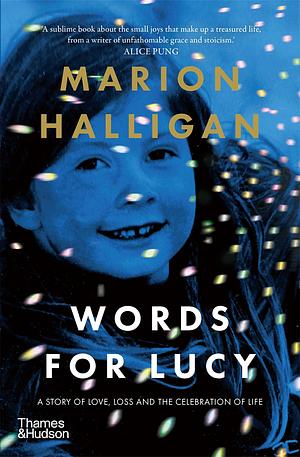 Words for Lucy: A story of love, loss and the celebration of life by Marion Halligan