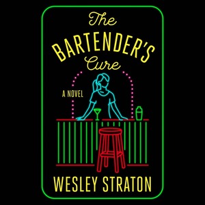 The Bartender's Cure by Wesley Straton