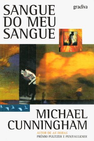 Sangue do Meu Sangue by Michael Cunningham