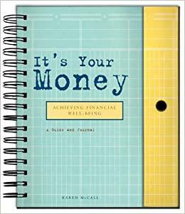 It's Your Money: Achieving Financial Well Being by Karen McCall