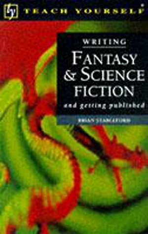 Writing Fantasy and Science Fiction by Brian Stableford