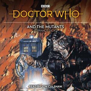 Doctor Who and the Mutants: 3rd Doctor Novelisation by Terrance Dicks