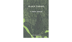 Black Canvas: A Campus Haunting by Matt Richardson