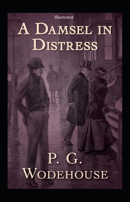 A Damsel in Distress Illustrated by P.G. Wodehouse