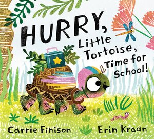 Hurry, Little Tortoise, Time for School! by Carrie Finison, Erin Kraan